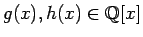 $g(x),h(x)\in\mathbb{Q}[x]$