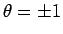 $\theta=\pm 1$