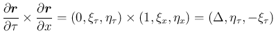 $\displaystyle
\frac{\partial \mbox{\boldmath {$r$}}}{\partial\tau}
\times\fra...
... = (0,\xi_\tau,\eta_\tau)\times(1,\xi_x,\eta_x)
= (\Delta,\eta_\tau,-\xi_\tau)$