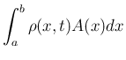 $\displaystyle
\int_a^b \rho(x,t)A(x)dx$