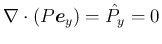 $\displaystyle \nabla\cdot(P\mbox{\boldmath {$e$}}_y) = \hat{P}_y = 0
$