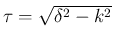 $\tau=\sqrt{\delta^2-k^2}$