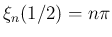 $\xi_n(1/2)=n\pi$