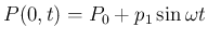 $\displaystyle P(0,t) = P_0 + p_1\sin\omega t
$