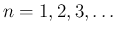 $n=1,2,3,\ldots$