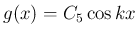 $g(x) = C_5\cos kx$