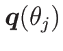 $\mbox{\boldmath$q$}(\theta_j)$