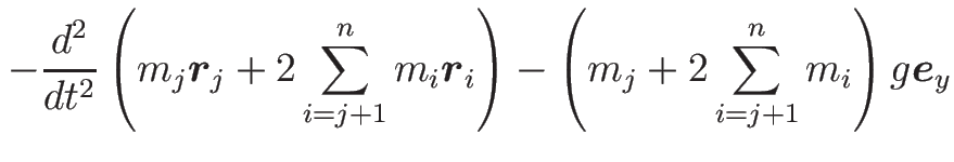 $\displaystyle -\frac{d^2}{dt^2}\left(m_j\mbox{\boldmath$r$}_j+2\sum_{i=j+1}^n m...
...ldmath$r$}_i\right)
-\left(m_j+2\sum_{i=j+1}^n m_i\right)g\mbox{\boldmath$e$}_y$