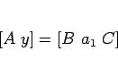 \begin{displaymath}[A y]= [B a_1 C]
\end{displaymath}