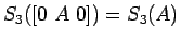 $S_3([0 A 0])=S_3(A)$