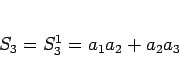 \begin{displaymath}
S_3 = S_3^1 = a_1a_2 + a_2a_3\end{displaymath}