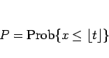 \begin{displaymath}
P=\mathrm{Prob}\{x\leq \lfloor t\rfloor\}
\end{displaymath}