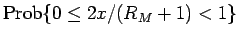 $\displaystyle \mathrm{Prob}\{0\leq 2x/(R_M+1)<1\}$