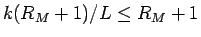 $k(R_M+1)/L\leq R_M+1$