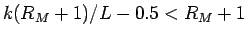 $k(R_M+1)/L-0.5<R_M+1$