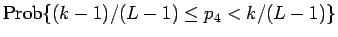 $\displaystyle \mathrm{Prob}\{(k-1)/(L-1)\leq p_4<k/(L-1)\}$