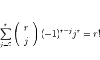 \begin{displaymath}
\sum_{j=0}^r\left(\begin{array}{c} r \\ j \end{array}\right)(-1)^{r-j}j^r=r!\end{displaymath}