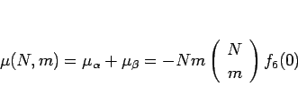 \begin{displaymath}
\mu(N,m)=\mu_\alpha+\mu_\beta= -Nm\left(\begin{array}{c} N \\ m \end{array}\right)f_6(0)\end{displaymath}