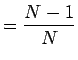 $=\displaystyle \frac{N-1}{N}$