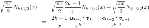 \begin{eqnarray*}\sqrt{\frac{\pi x}{2}}\,N_{k+1/2}(x)
&=&
\sqrt{\frac{\pi x}{2...
...{$\alpha$}}_{k-2}\mathop{}\mbox{\boldmath {$v$}}_{k-1}}{x^{k-2}}\end{eqnarray*}