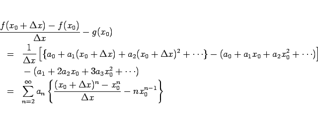 \begin{eqnarray*}\lefteqn{\frac{f(x_0+\Delta x)-f(x_0)}{\Delta x}-g(x_0)}
\\ &=...
...t\{
\frac{(x_0+\Delta x)^n-x_0^n}{\Delta x}-nx_0^{n-1}\right\}
\end{eqnarray*}