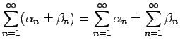 $\displaystyle \sum_{n=1}^\infty (\alpha_n\pm\beta_n)
=\sum_{n=1}^\infty \alpha_n
\pm\sum_{n=1}^\infty \beta_n$