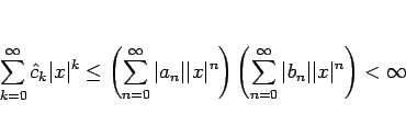 \begin{displaymath}
\sum_{k=0}^\infty \hat{c}_k\vert x\vert^k
\leq
\left(\su...
...sum_{n=0}^\infty \vert b_n\vert\vert x\vert^n\right)
<\infty
\end{displaymath}