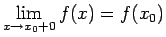 $\displaystyle \lim_{x\rightarrow x_0+0}f(x)=f(x_0)$