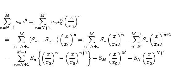 \begin{eqnarray*}\lefteqn{\sum_{n=N+1}^M a_n x^n
=
\sum_{n=N+1}^M a_n x_0^n\le...
...left(\frac{x}{x_0}\right)^M-S_N\left(\frac{x}{x_0}\right)^{N+1}
\end{eqnarray*}