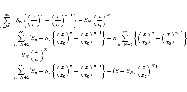 \begin{eqnarray*}\lefteqn{\sum_{n=N+1}^\infty S_n
\left\{\left(\frac{x}{x_0}\ri...
...\right)^{n+1}\right\}
+(S-S_N)\left(\frac{x}{x_0}\right)^{N+1}
\end{eqnarray*}