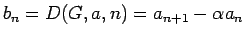 $b_n=D(G,a,n)=a_{n+1}-\alpha a_n$