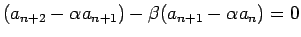 $\displaystyle (a_{n+2}-\alpha a_{n+1})-\beta(a_{n+1}-\alpha a_n)=0$