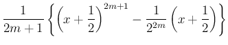 $\displaystyle \frac{1}{2m+1}\left\{
\left(x+\frac{1}{2}\right)^{2m+1}
-\frac{1}{2^{2m}}\left(x+\frac{1}{2}\right)
\right\}$