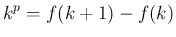 $\displaystyle
k^p = f(k+1) - f(k)$