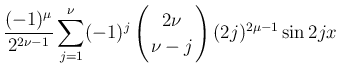 $\displaystyle \frac{(-1)^{\mu}}{2^{2\nu-1}}\sum_{j=1}^\nu(-1)^{j}
\left(\begin{array}{c}
\!\!2\nu\!\! \\  \!\!\nu-j\!\! \end{array}\right)(2j)^{2\mu-1}\sin 2jx$