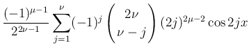 $\displaystyle \frac{(-1)^{\mu-1}}{2^{2\nu-1}}\sum_{j=1}^\nu(-1)^{j}
\left(\begin{array}{c}
\!\!2\nu\!\! \\  \!\!\nu-j\!\! \end{array}\right)(2j)^{2\mu-2}\cos 2jx$