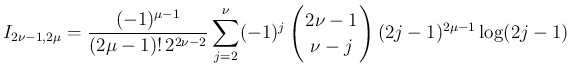 $\displaystyle
I_{2\nu-1,2\mu}
=
\frac{(-1)^{\mu-1}}{(2\mu-1)!\,2^{2\nu-2}}...
...c}
\!\!2\nu-1\!\! \\ \!\!\nu-j\!\! \end{array}\right)(2j-1)^{2\mu-1}\log(2j-1)$