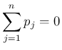 $\displaystyle \sum_{j=1}^n p_j=0$