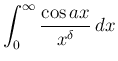 $\displaystyle \int_0^\infty\frac{\cos ax}{x^\delta}\,dx$