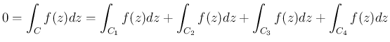 $\displaystyle
0 = \int_C f(z)dz
= \int_{C_1}f(z)dz + \int_{C_2}f(z)dz + \int_{C_3}f(z)dz + \int_{C_4}f(z)dz$