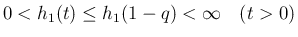 $\displaystyle 0<h_1(t)\leq h_1(1-q)<\infty \hspace{1zw}(t>0)$