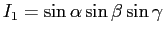 $I_1=\sin\alpha\sin\beta\sin\gamma$