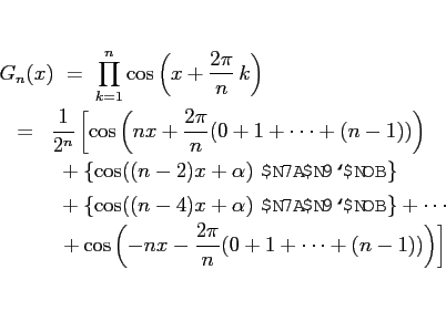 \begin{eqnarray*}\lefteqn{G_n(x)\ = \ \prod_{k=1}^n\cos\left(x+\frac{2\pi}{n}\,k...
...t.
+\cos\left(-nx-\frac{2\pi}{n}(0+1+\cdots+(n-1))\right)\right]\end{eqnarray*}