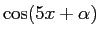 $\cos(5x+\alpha)$