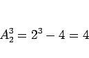 \begin{displaymath}
A^3_2 = 2^3-4 = 4
\end{displaymath}