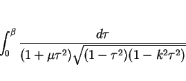 \begin{displaymath}
\int_0^\beta\frac{d\tau}{(1+\mu\tau^2)\sqrt{(1-\tau^2)(1-k^2\tau^2)}}
\end{displaymath}