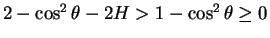 $2-\cos^2\theta-2H>1-\cos^2\theta\geq 0$