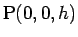 $\mathrm{P}(0,0,h)$