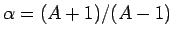 $\alpha=(A+1)/(A-1)$