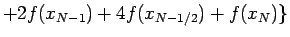 $\displaystyle +2f(x_{N-1})+4f(x_{N-1/2})+f(x_N)\}$